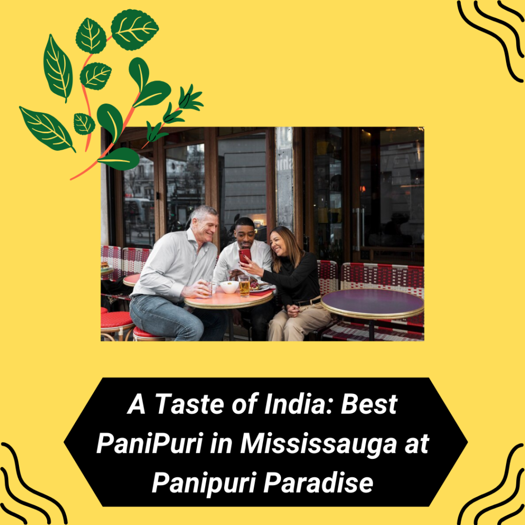 A Taste of India: Best PaniPuri in Mississauga at Panipuri Paradise