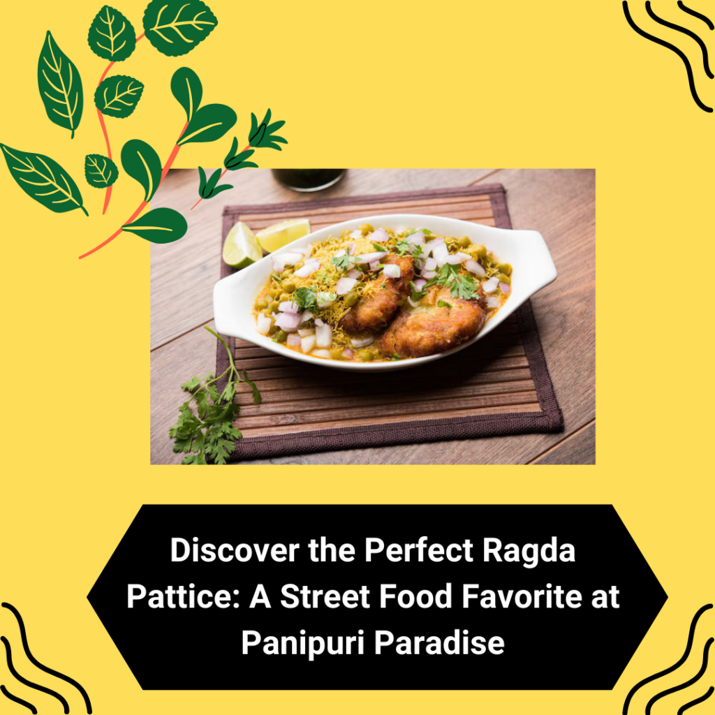 Discover the Perfect Ragda Pattice: A Street Food Favorite at Panipuri Paradise