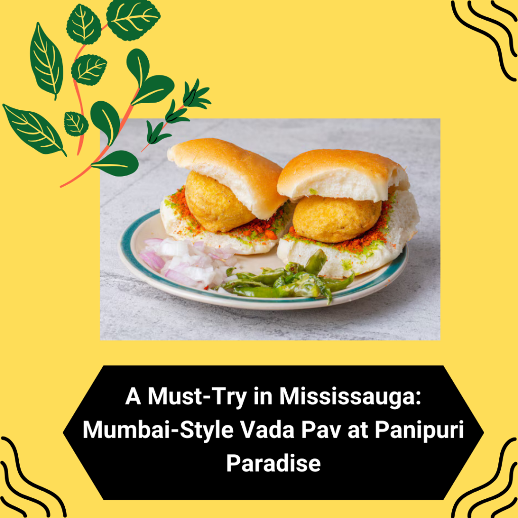 A Must-Try in Mississauga: Mumbai-Style Vada Pav at Panipuri Paradise